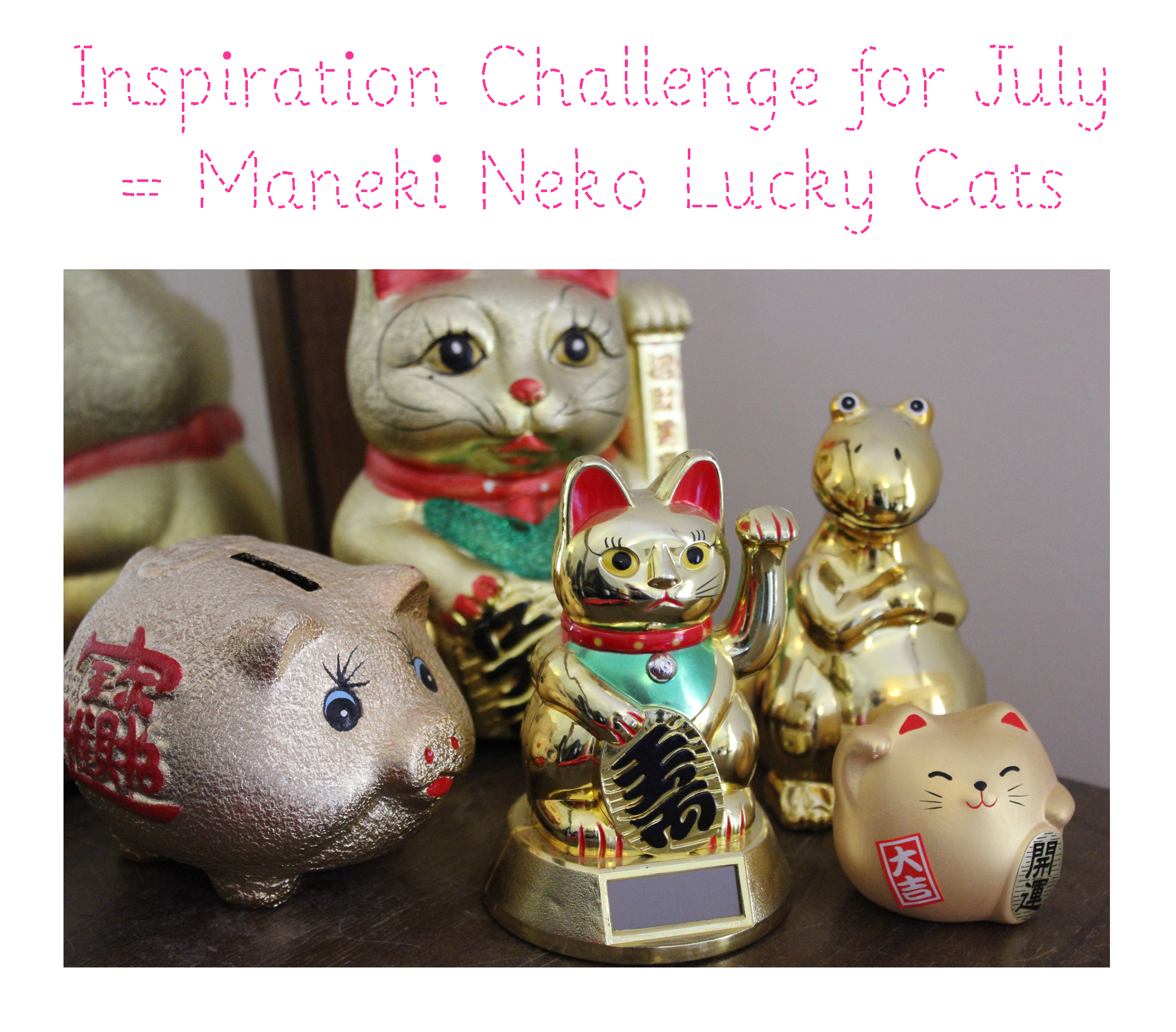 inspiration challenges for July maneki neko