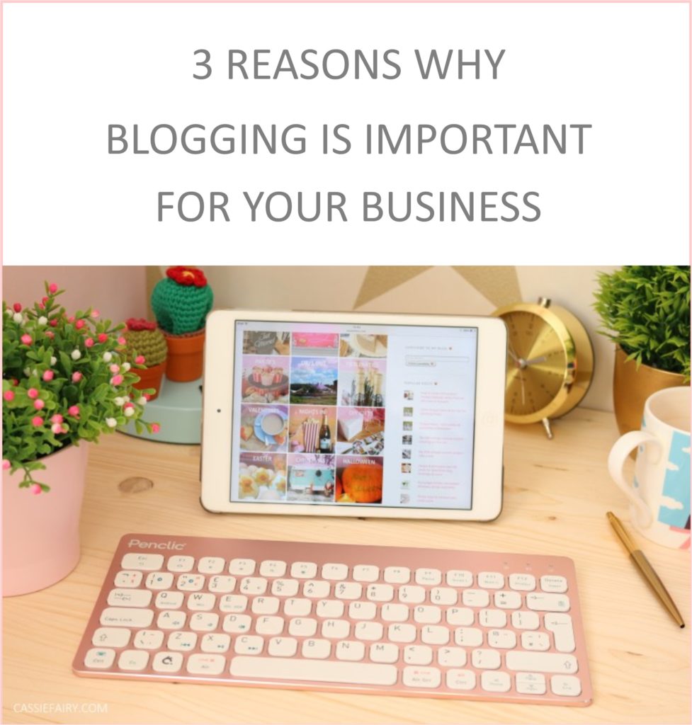 3 Reasons why blogging is important for your business - https://cassiefairy.com